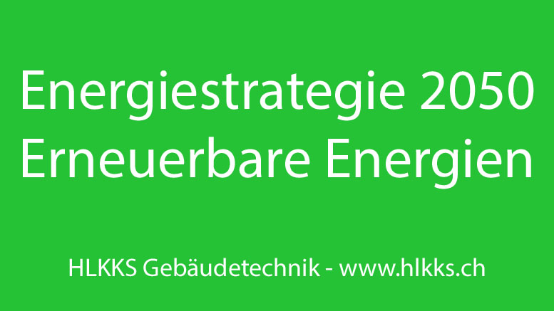 Die Energiestrategie 2050 - Erneuerbare Energien - HLKKS